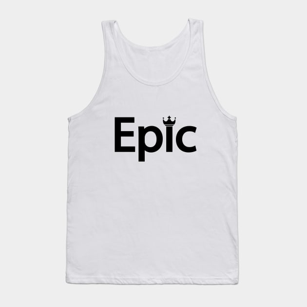 Epic being epic typography design Tank Top by DinaShalash